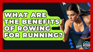 What Are The Benefits Of Rowing For Running? - Running Beyond Limits