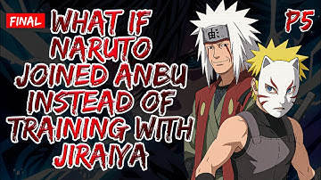 What If Naruto Joined ANBU Instead of Training With Jiraiya | Part 5 | Final