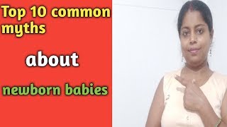 10 common myths about newborn care । 10 अंधविश्वास बातें बच्चों के बारे में ।