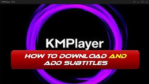How to add subtitles to a movie | kmplayer