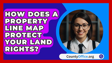 How Does A Property Line Map Protect Your Land Rights? - CountyOffice.org