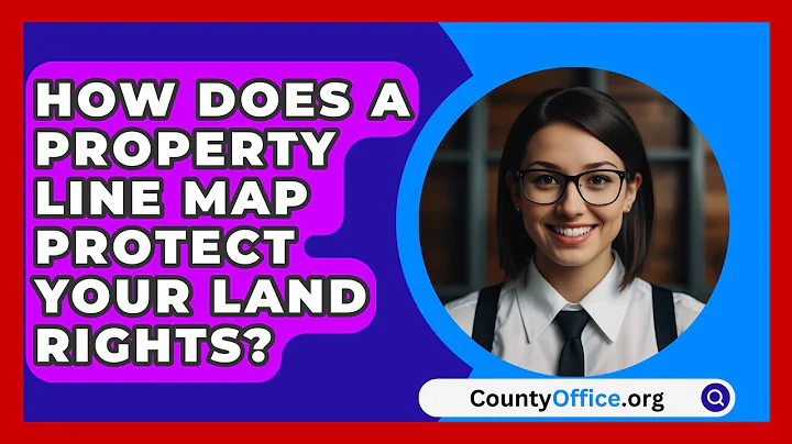 How Does A Property Line Map Protect Your Land Rights? - CountyOffice.org