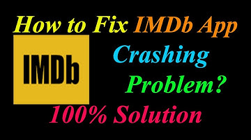 How to Fix IMDb App Keeps Crashing Problem Solutions Android & Ios - IMDb Crash Error