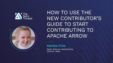 How to Use the New Contributor’s Guide to Start Contributing to Apache Arrow (Part 2 - Demo)