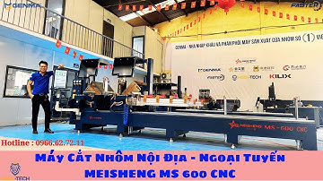 Máy Cắt Nhôm Ngoại Tuyến  MEISHENG MS 600 CNC || Dòng Máy Cắt Nhôm NỘI ĐỊA Cao Cấp Nhất VN