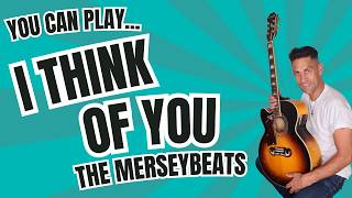 How To Play I Think Of You By The Merseybeats - Full Guitar Tutorial