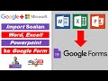 Import Soalan Kuiz  Word, Excell dan Powerpoint ke Google Form