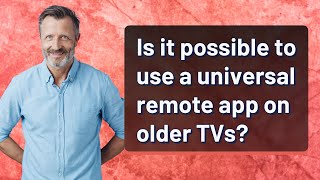 Is it possible to use a universal remote app on older TVs?