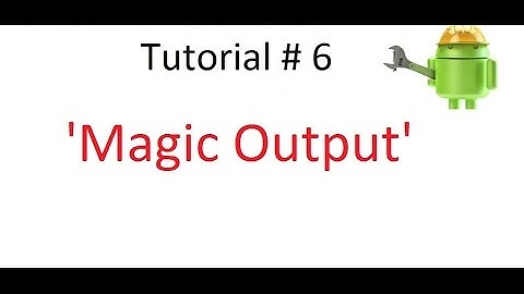 Android Tutorial#6: Magic Output (Appear & Disappear)