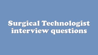 Surgical Technologist interview questions