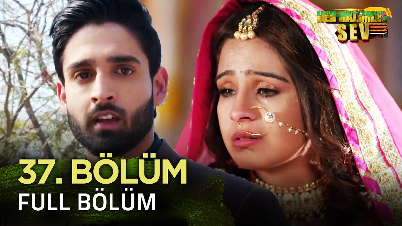 Yeniden Her Halimle Sev Hint Dizisi İzliyoruz | 37. Bölüm