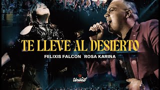 Video thumbnail of "Te lleve al Desierto - Felixis Falcon Ft Rosa Karina  (Video Oficial)"