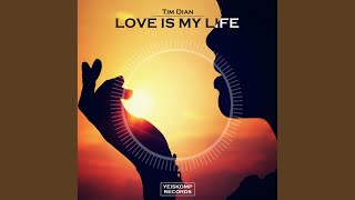 Love Is My Life (Original Mix)