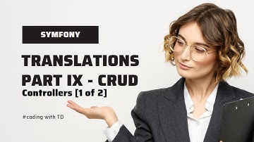 Symfony Translation Part IX   CRUD Controllers  [1 of 2]