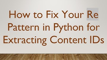How to Fix Your Re Pattern in Python for Extracting Content IDs