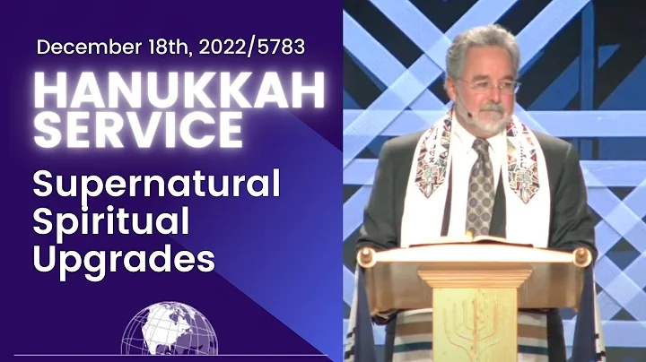 Hanukkah 2022 5783 - Supernatural Spiritual Upgrades