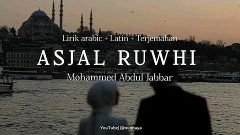 Asjal Ruwhi - Mohammed Abdul Jabbar||Lyrics Arabic+Latin+Terjemahan|| أسجل روحي - محمد عبدالجبار
