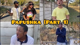 Papushka (Part one) | Reasons w/ @Sandy_tokwe , Kay_saki ,Fetsha.ixx ,Sira and Lukhanyo_fetsha