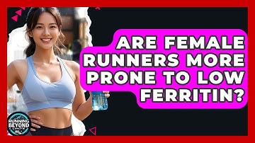 Are Female Runners More Prone To Low Ferritin? - Running Beyond Limits