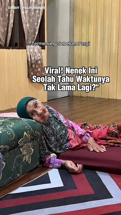 Viral! Nenek Ini Seolah Tahu Waktunya Tak Lama Lagi? #youtubeshorts