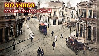 Rio Antigo (1890-1920) - imagens de São Conrado, Niterói, Centro, Lapa e Santa Teresa