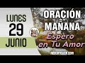 Oracion de la Mañana De Hoy Lunes 29 de Junio - Salmo 145 Tiempo De Orar