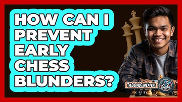 How Can I Prevent Early Chess Blunders?