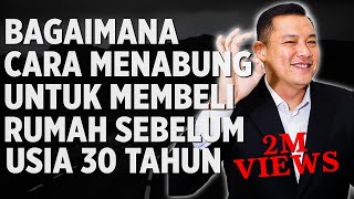 Bagaimana Cara Menabung Untuk Membeli Rumah Sebelum Usia 30 tahun?