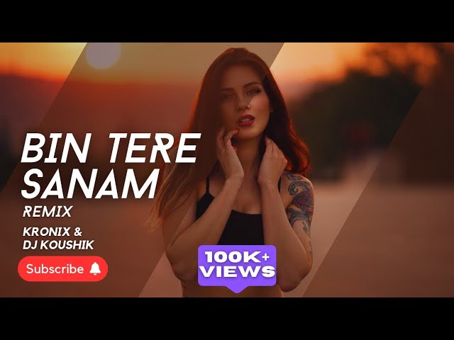 Bin Tere Sanam - Remix | Kronix | @koushiknandy5215 | Old Romantic Bollywood Songs class=