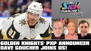 Golden Knights' PXP Announcer Dave Goucher Joins Us! | The Sick Podcast - The Eye Test | May 8 2024