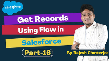 Get records using flow in Salesforce  || By Rajesh Chatterjee