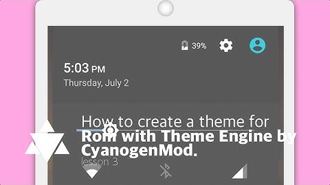 How to create a theme for Theme Engine by CyanogenMod - Lesson 3 - ENG