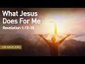 Sunday sermon what jesus does for me revelation 11518  april 21st 2024