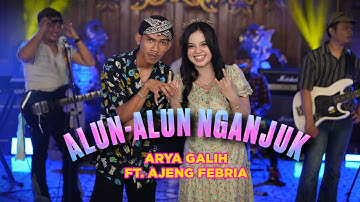 ARYA GALIH FT. AJENG FEBRIA - ALUN ALUN NGANJUK (OFFICIAL LIVE MUSIC COVER)