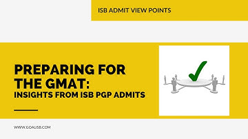 Preparing for the GMAT: Insights from ISB PGP Admits