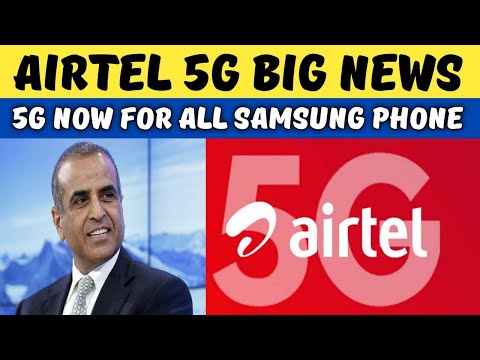 Airtel 5G Big News | Airtel 5G Now Supports All Samsung 5G Phones