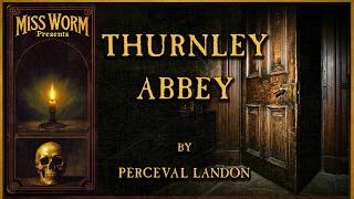A Classic Gothic Ghost Story | Thurnley Abbey by Perceval Landon | Gothic Horror  Audiobook
