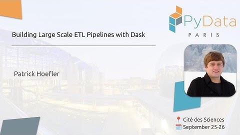 Patrick Hoefler - Building Large Scale ETL Pipelines with Dask | PyData Paris 2024