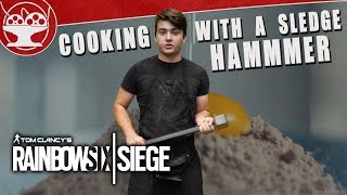 Cooking With a SLEDGE HAMMER! (from R6 SIEGE)