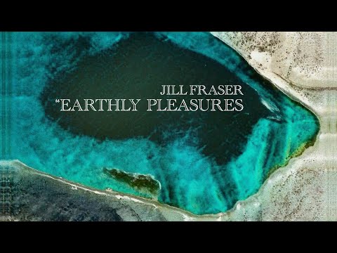 Jill Fraser "Earthly Pleasures" (Official Music Video)