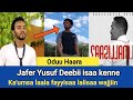 Jaafar Yusuuf Deebii Isaa Kennee Jira Lola Fayisaa Leellisaa Wajjiin Qaban Maali ODEEFANNOO