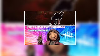 How To Make Dead By Daylight Thumbnails on A Phone (IOS/Android)