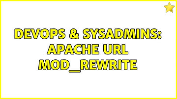 DevOps & SysAdmins: Apache URL Mod_Rewrite (3 Solutions!!)