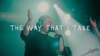 Video thumbnail of "The Way That I Take || Welcome Home || IBC LIVE 2022"