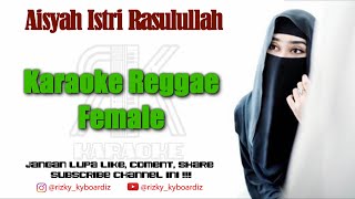 Aisyah Istri Rasulullah - Karaoke Reggae ( Female )