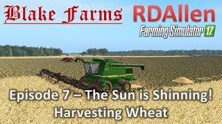 Farming Simulator 17 Blake Farms E7- The Sun Is Shining, Harvesting Wheat