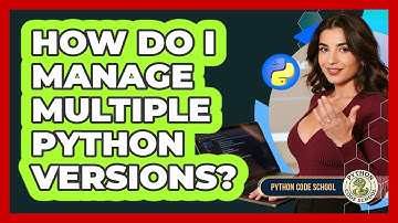 How Do I Manage Multiple Python Versions? - Python Code School
