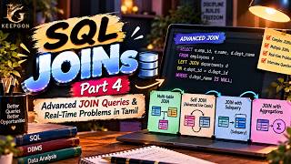 SQL JOINs | Part 4 | Advanced JOIN Queries & Real-Time Problems in Tamil 🔥 | Keepgon
