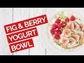 Fig, Raspberry & Honey Yogurt Bowl Recipe