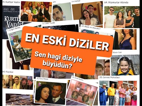 EN ESKİ DİZİLER,